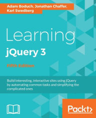 Title: Learning jQuery 3 - Fifth Edition: Create efficient and smart web applications with jQuery 3.0 using this step-by-step practical tutorial, Author: Adam Boduch