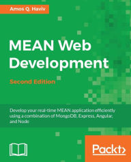 Title: MEAN Web Development - Second Edition, Author: Amos Q. Haviv