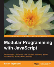 Title: Modular Programming with JavaScript, Author: Sasan Seydnejad