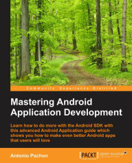 Title: Mastering Android Application Development, Author: Antonio Pachïn