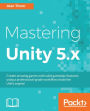 Mastering Unity 5.x: Create amazing games with solid gameplay features, using a professional-grade workflow inside the Unity engine!