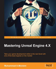 Title: Mastering Unreal Engine 4.X, Author: Muhammad A.Moniem