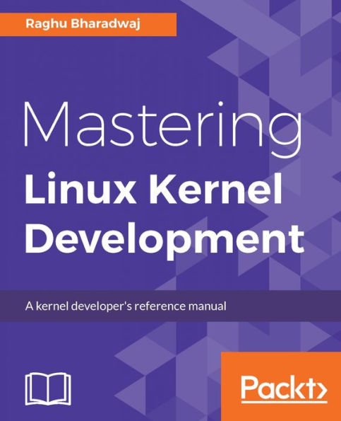 Mastering Linux Kernel Development: Explore Implementation of core kernel subsystems