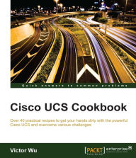 Title: Cisco UCS Cookbook, Author: Victor Wu