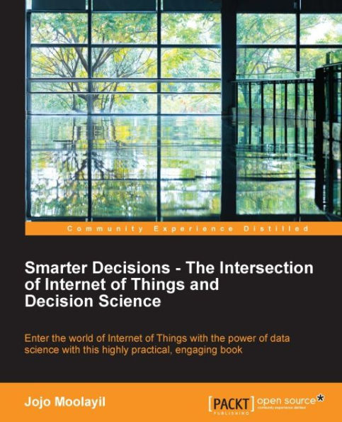 Smarter Decisions - The Intersection of Internet of Things and Decision Science