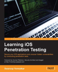 Title: Learning iOS Penetration Testing, Author: Swaroop Yermalkar