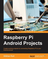 Title: Raspberry Pi Android Projects, Author: Gïkhan Kurt