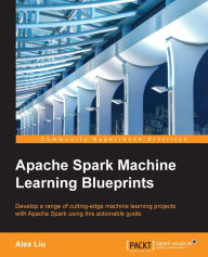 Title: Apache Spark Machine Learning Blueprints, Author: Alex Liu