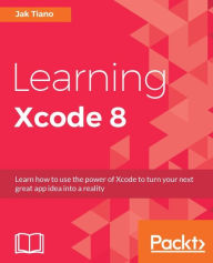 Title: Learning Xcode 8, Author: Jak Tiano