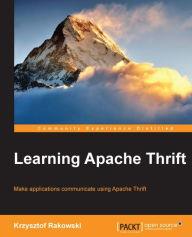 Title: Learning Apache Thrift, Author: Krzysztof Rakowski