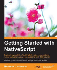 Title: Getting Started with NativeScript, Author: Nathanael J. Anderson