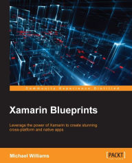 Title: Xamarin Blueprints, Author: Michael Williams