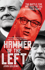 Title: Hammer of the Left: The Battle For the Soul of the Labour Party, Author: John Golding