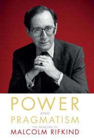 Title: Power and Pragmatism: The memoirs of Malcolm Rifkind, Author: Malcolm Rifkind