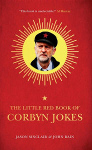 Title: The Little Red Book of Corbyn Jokes, Author: Jason Sinclair