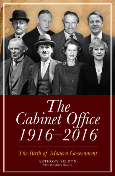 The Cabinet Office, 1916-2018: The Birth of Modern Government