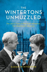 Title: The Wintertons Unmuzzled: The Life & Times of Nick & Ann Winterton, Two Westminster Mavericks, Author: Sarah Winterton