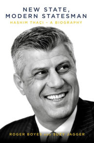 Title: New State, Modern Statesman: Hashim Thaci - A Biography, Author: Roppongi's Ace