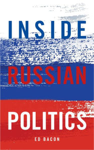 Title: Inside Russian Politics, Author: Edwin Bacon