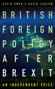 Title: British Foreign Policy After Brexit: An Independent Voice, Author: David Owen