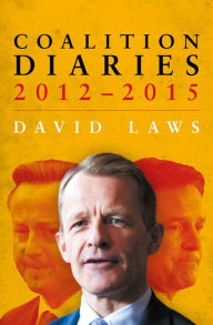 Title: Coalition Diaries, 2012-2015, Author: David Laws