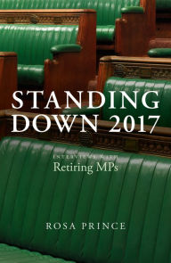 Title: Standing Down 2017: Interviews with retiring MPs, Author: Rosa Prince