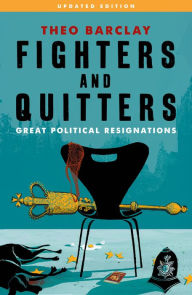 Title: Fighters and Quitters: Great Parliamentary Resignations, Author: Duo Noire