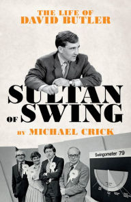 Title: Sultan of Swing: The Life of David Butler, Author: Michael Crick