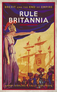 Title: Rule Britannia: Brexit and the End of Empire, Author: Danny Dorling