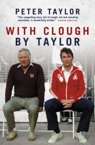 Title: With Clough, By Taylor, Author: Peter Taylor