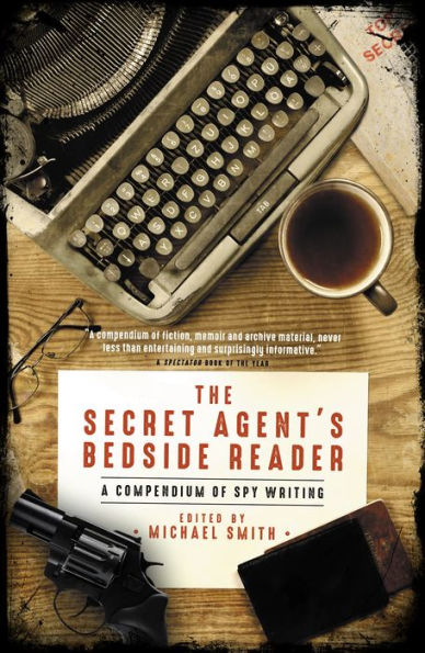 The Secret Agent's Bedside Reader: A Compendium of Spy Writing