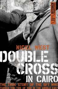 Books to download on iphone Double Cross In Cairo: The True Story of the Spy Who Turned the Tide of the War in the Middle East