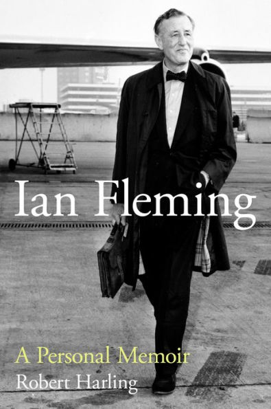 Ian Fleming: A Personal Memoir