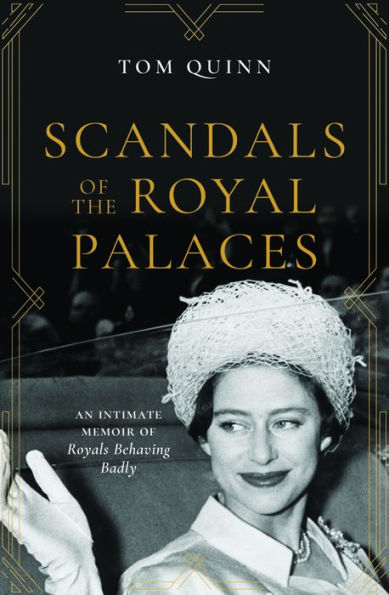 Scandals of the Royal Palaces: An Intimate Memoir Royals Behaving Badly