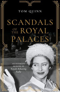 Download free epub textbooks Scandals of the Royal Palaces: An Intimate Memoir of Royals Behaving Badly by  in English