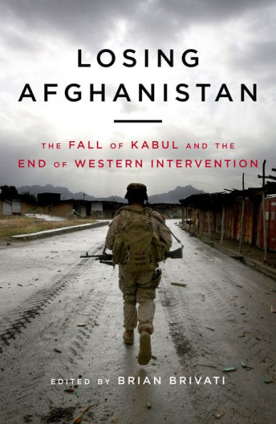 Losing Afghanistan: the Fall of Kabul and End Western Intervention