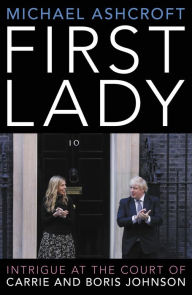 Free e books and journals download First Lady: Intrigue at the Court of Carrie and Boris Johnson