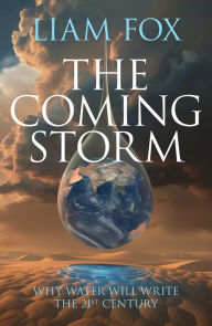 Free download books from google books The Coming Storm: The impending crisis on water - and how to avoid it 9781785908590 by Liam Fox (English Edition) iBook FB2