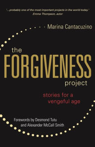 Title: The Forgiveness Project: Stories for a Vengeful Age, Author: Marina Cantacuzino
