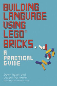 Title: Building Language Using LEGO® Bricks: A Practical Guide, Author: Dawn Ralph