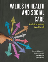 Title: Values in Health and Social Care: An Introductory Workbook, Author: Ray Samuriwo