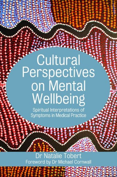 Cultural Perspectives on Mental Wellbeing: Spiritual Interpretations of Symptoms Medical Practice