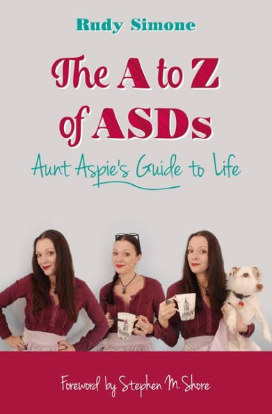 The A to Z of ASDs: Aunt Aspie's Guide to Life