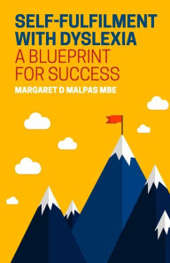 Title: Self-fulfilment with Dyslexia: A Blueprint for Success, Author: Margaret Malpas