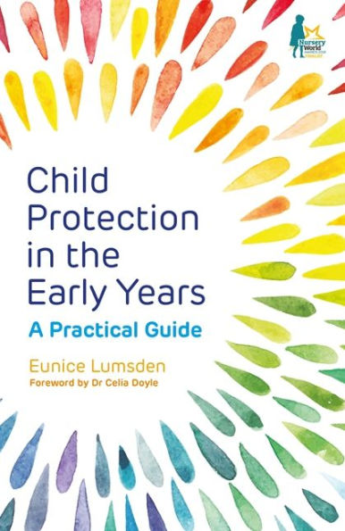Child Protection the Early Years: A Practical Guide
