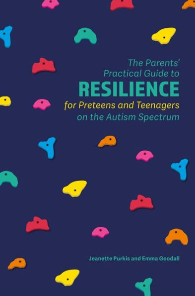 the Parents' Practical Guide to Resilience for Preteens and Teenagers on Autism Spectrum