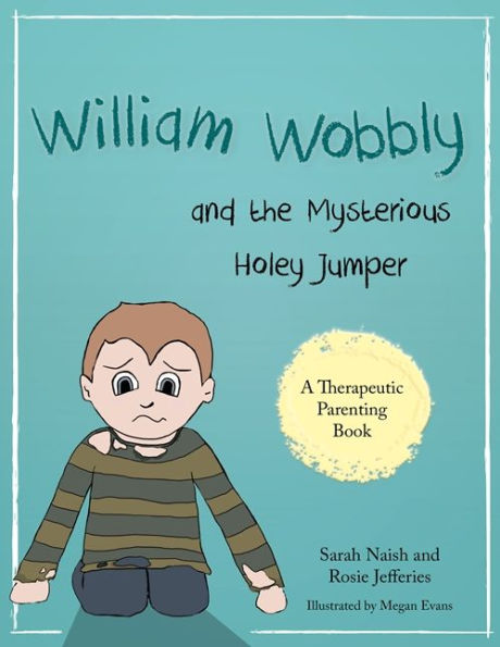 William Wobbly and the Mysterious Holey Jumper: A story about fear and coping