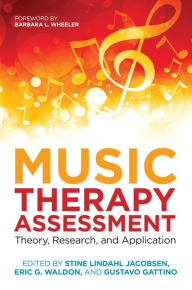 Title: Music Therapy Assessment: Theory, Research, and Application, Author: Eric G. Waldon
