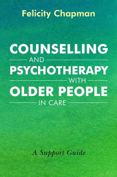 Counselling and Psychotherapy with Older People Care: A Support Guide