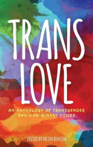 Free audio books with text for download Trans Love: An Anthology of Transgender and Non-Binary Voices by Freiya Benson 9781785924323 PDF RTF